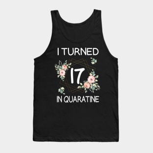 I Turned 17 In Quarantine Floral Tank Top